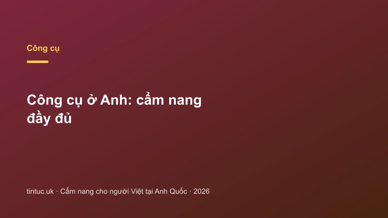 Công cụ ở Anh: Cẩm nang đầy đủ