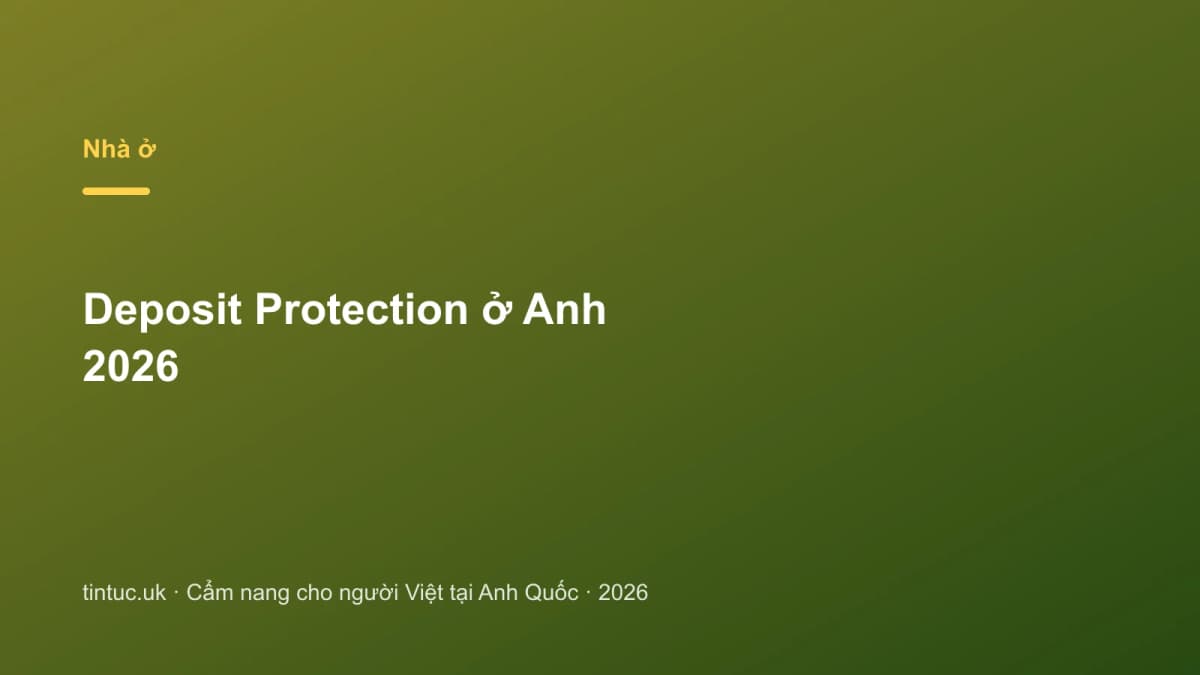 Deposit Protection ở Anh 2026
