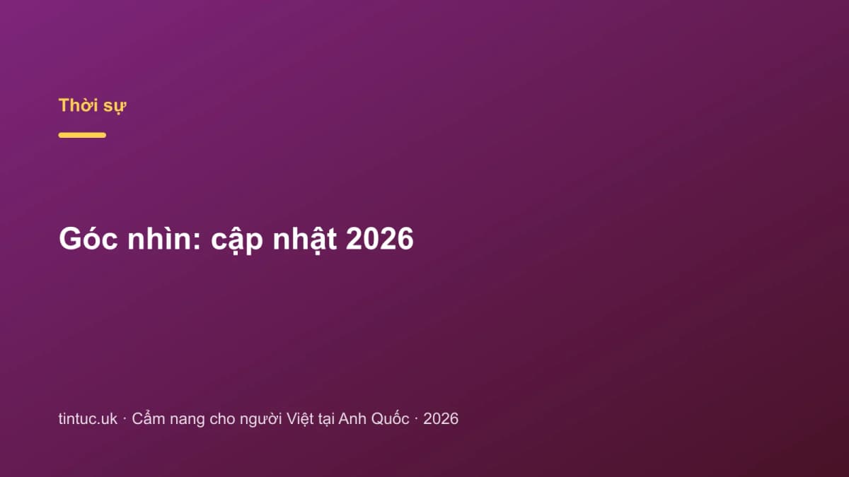 Góc nhìn: Cập nhật 2026