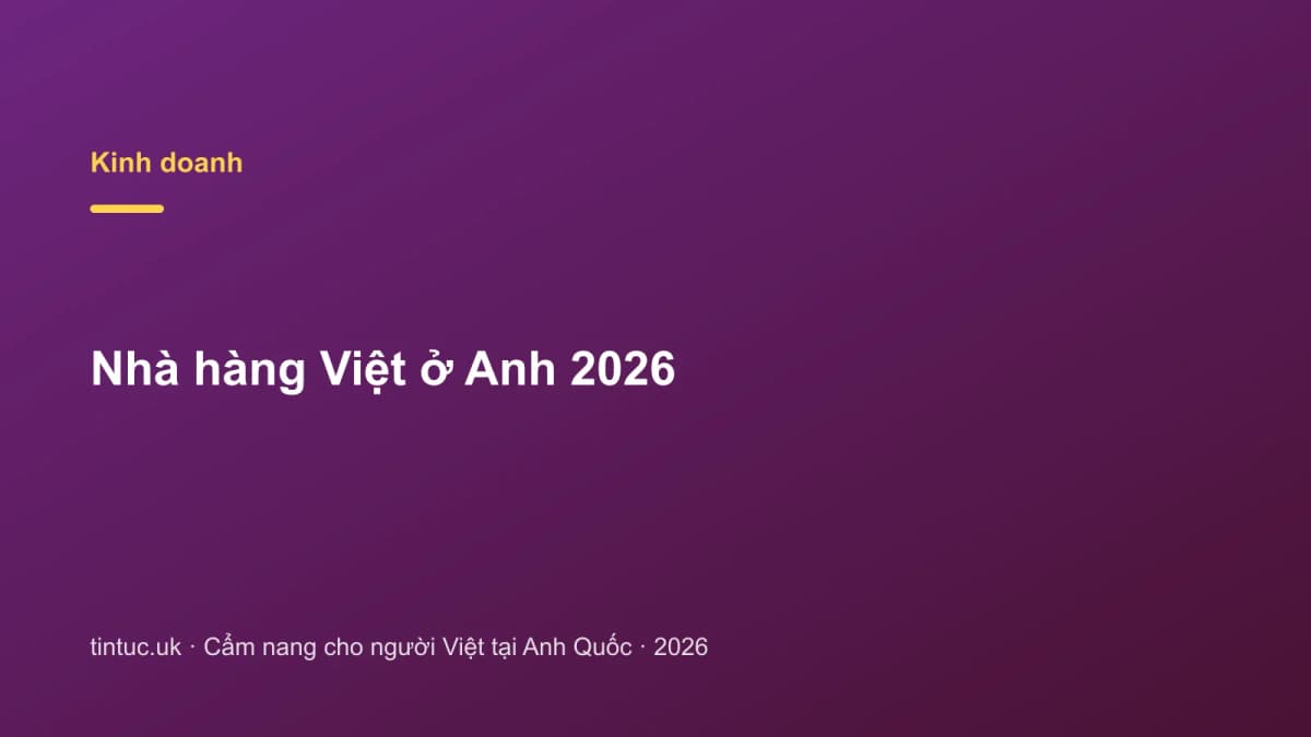 Nhà hàng Việt ở Anh 2026