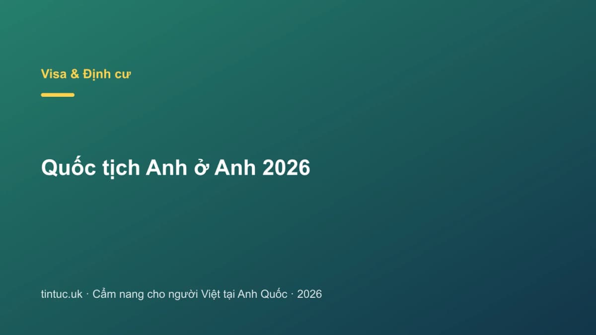Quốc tịch Anh ở Anh 2026