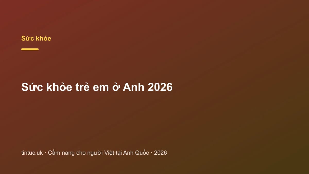 Sức khỏe trẻ em ở Anh 2026