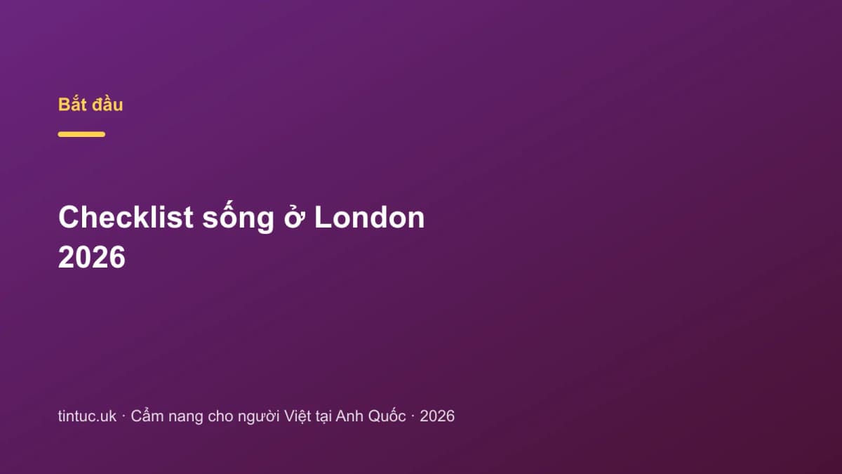 Checklist Sống ở London 2026