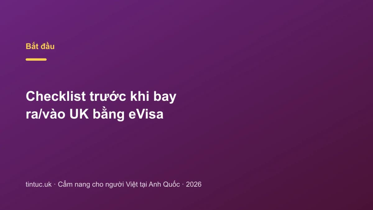 Checklist Trước khi bay ra/vào UK bằng eVisa
