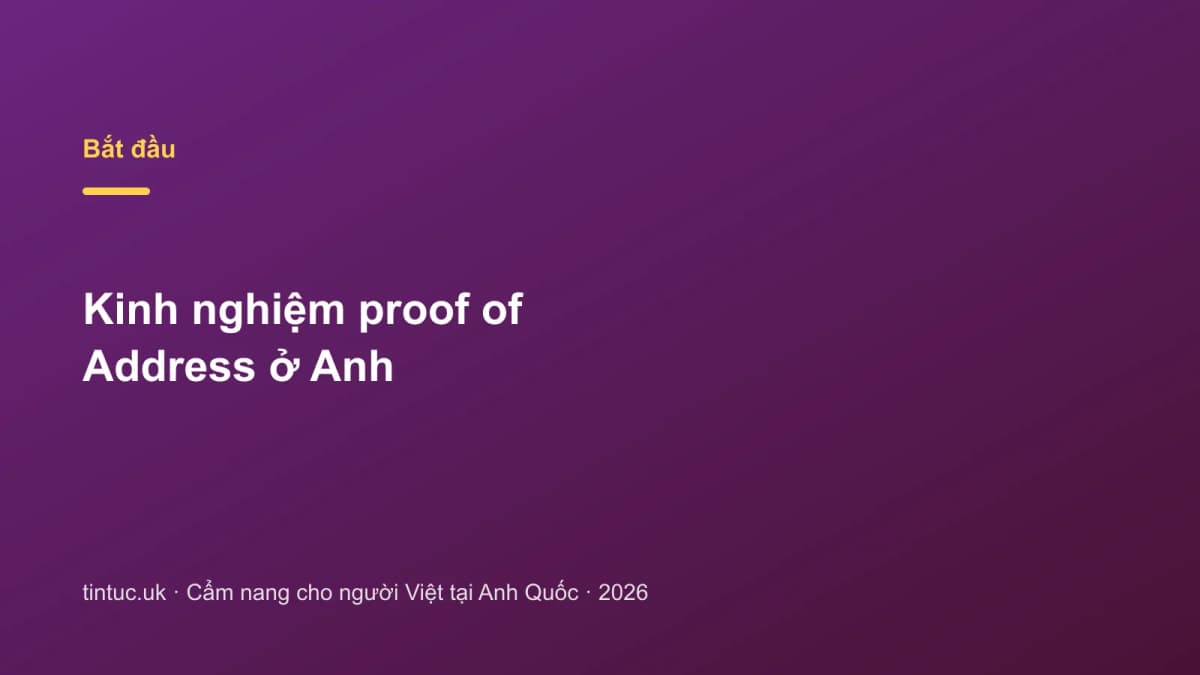 Kinh nghiệm proof of Address ở Anh