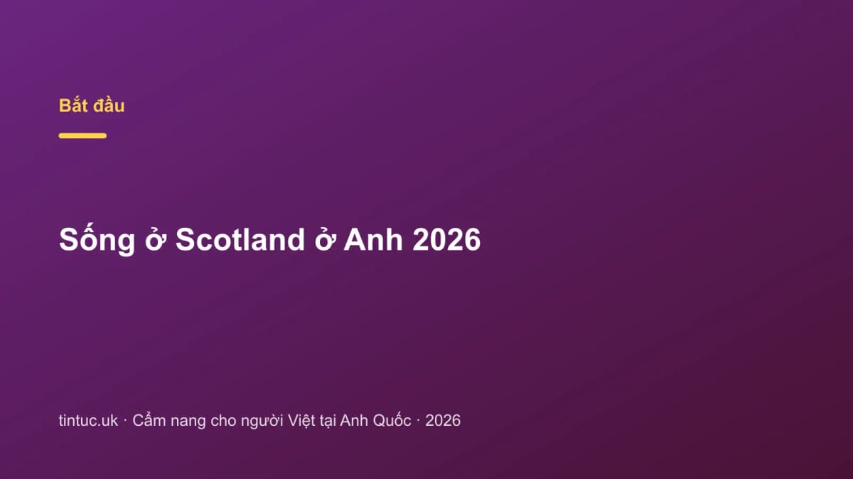 Sống ở Scotland ở Anh 2026