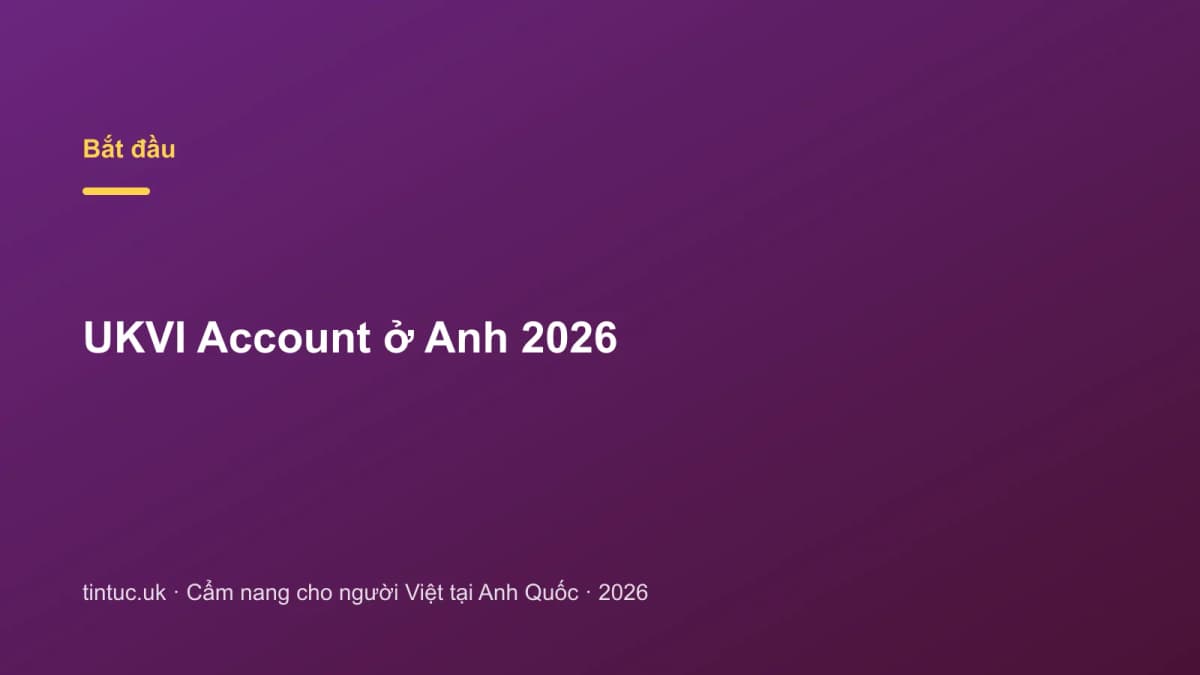 UKVI Account ở Anh 2026